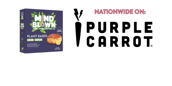 MIND BLOWN™ PLANT BASED CRAB CAKES NOW AVAILABLE NATIONWIDE ON PURPLE CARROT MEAL SERVICE