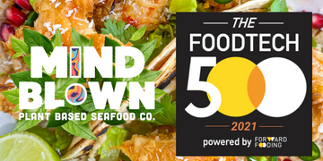 Mind Blown Plant Based Seafood Co. selected as FoodTech’s Top 500 Companies of 2021